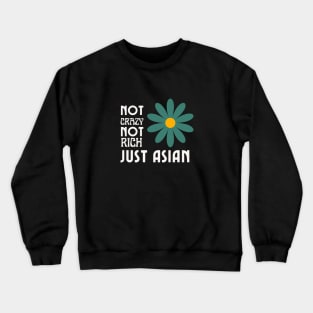 Not Crazy Not Rich Just Asian Crewneck Sweatshirt